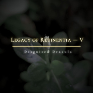 Legacy of Retinentia V by Disguised Dracula