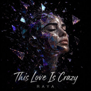 This Love Is Crazy by RAYA