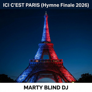 ICI C’EST PARIS (Hymne Finale 2026) by Marty Blind DJ