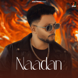 Naadan by Jassi Prince, Sumit Mangali, Ashu Morkhi