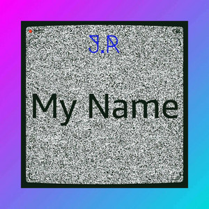 My Name by J.r