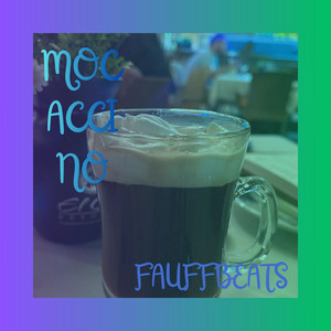 Mocaccino by FAUFFBEATS