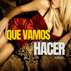 Que Vamos Hacer by Angel