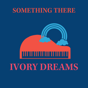 Something There by Ivory Dreams