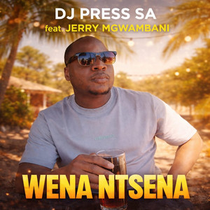 Wena Ntsena by DJ PRESS SA, JERRY MGWAMBANI
