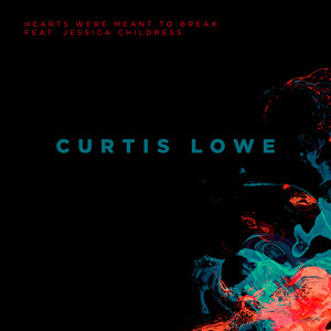 Hearts Were Meant to Break by Curtis Lowe, Jessica Childress