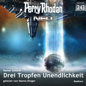 Drei Tropfen Unendlichkeit - Perry Rhodan - Neo 243 (Ungekürzt)