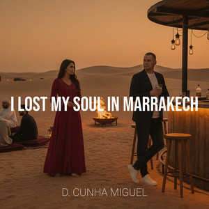 I Lost My Soul to Marrakech by D. Cunha Miguel