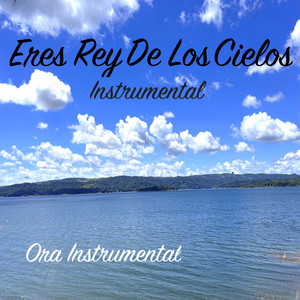 Eres Rey De Los Cielos - Instrumental by Ora Instrumental