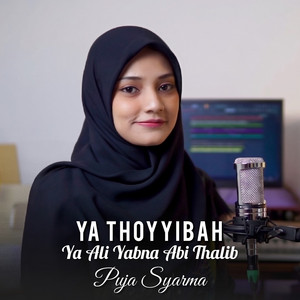 Ya Thoyyibah Ya Ali Yabna Abi Thalib by PUJA SYARMA