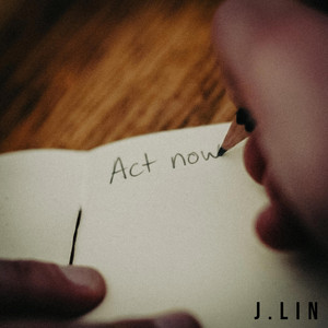 J.Lin — Act Now (2026)