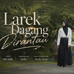Larek Dagang Dirantau by Dila Salih