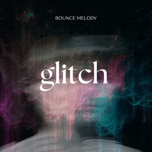 Glitch by Bounce Melody