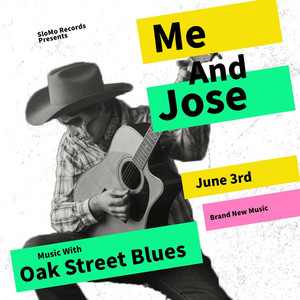 Me and Jose by Oak Street Blues