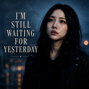 I’m Still Waiting for Yesterday by Nova Rae