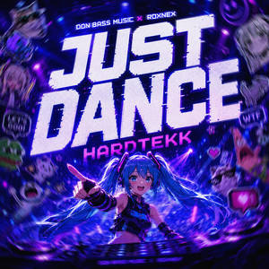 JUST DANCE HARDTEKK by DON BASS MUSIC, ROXNEX