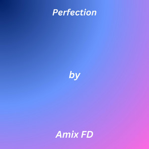 Perfection by Amix FD