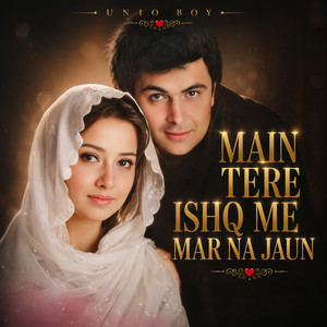 Main Tere Ishq Me Mar Na Jaun by Unio Boy