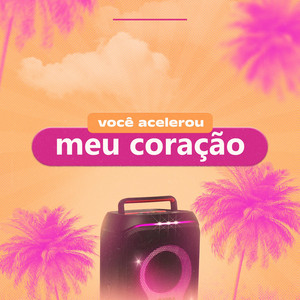 Você Acelerou Meu Coração by Baú do paredão