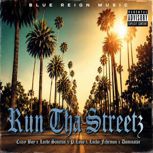 Run Tha Streetz (feat. Lucha Fehrmon, Dominator, Lorde Sanctus & P