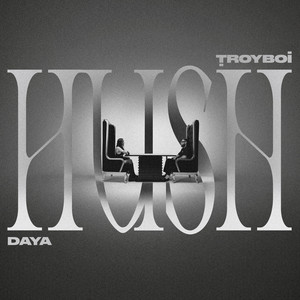 TroyBoi & Daya - HUSH