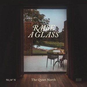 Raise A Glass by The Quiet North