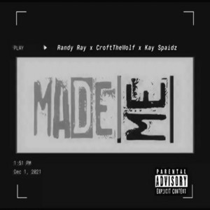 Made Me by Randy Ray, CroftTheWolf, Kay Spaidz