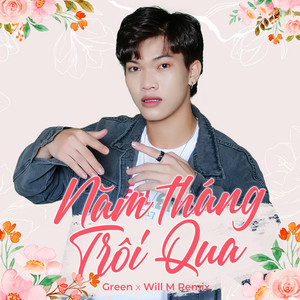 Năm Tháng Trôi Qua - Will M Remix by Green