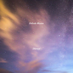 Delicate Mission - Ethereal (Nature)