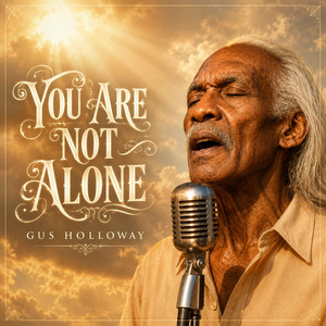 You Are Not Alone by Gus Holloway
