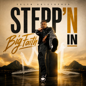Stepp'n In Big Faith by Colyn KriStopher