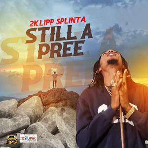 Still A Pree by 2klipp Splinta