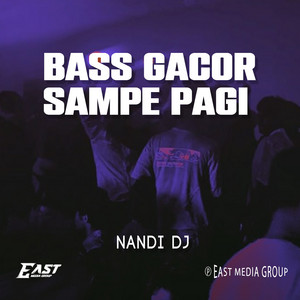 BASS GACOR SAMPE PAGI by NANDI DJ