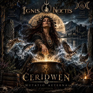 CERIDWEN: MUTATIO AETERNA by IGNIS NOCTIS