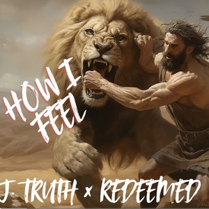 HOW I FEEL by J.Truth, REDEEMED