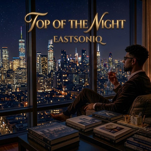 Top of the Night by EastSoniqMusic