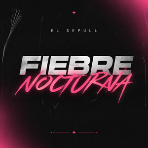 FIEBRE NOCTURNA by El Sepull