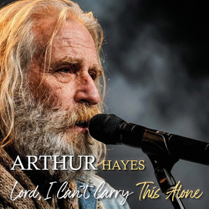 Lord, I Can't Carry This Alone by Arthur Hayes
