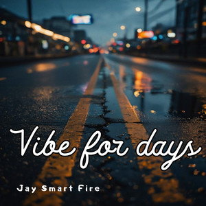 Vibe for Days by Jay Smart Fire