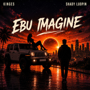 Ebu Imagine by Kinges, Shady Luopin
