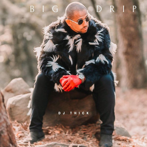 DJ Thick - Big Drip