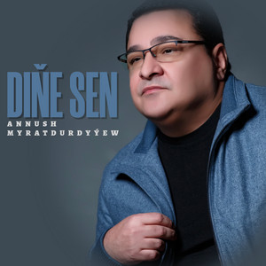 Annush Myratdurdyyew - Diňe Sen