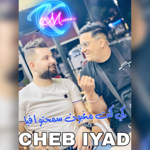 Cheb Iyad - Ki Kont Maghboun Smahtou Fiya