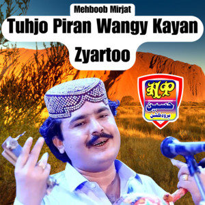 Mehboob Mirjat - Tuhjo Piran Wangy Kayan Zyartoo