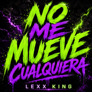 NO ME MUEVE CUALQUIERA by LEXX KING