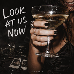 Look At Us Now by Ash Queen