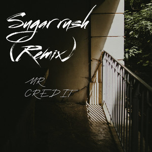 Sugar Rush - Remix by MR CREDIT
