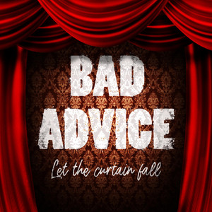 Let The Curtain Fall by Bad Advice
