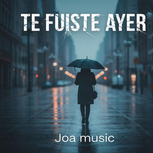 Te fuiste ayer by Joa music