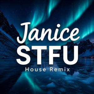 Janice STFU - House Remix